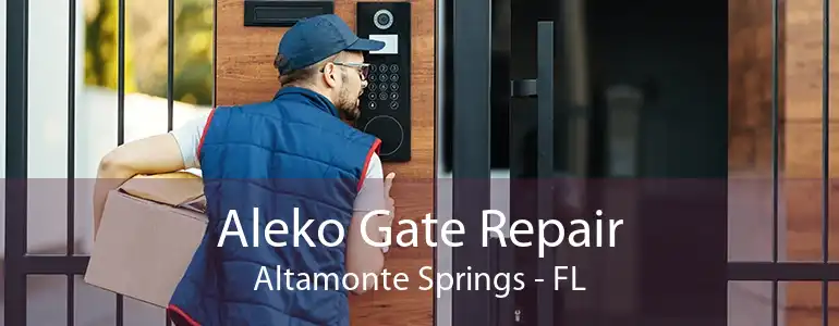 Aleko Gate Repair Altamonte Springs - FL