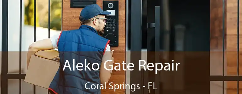  Aleko Gate Repair Coral Springs - FL