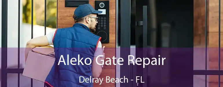  Aleko Gate Repair Delray Beach - FL