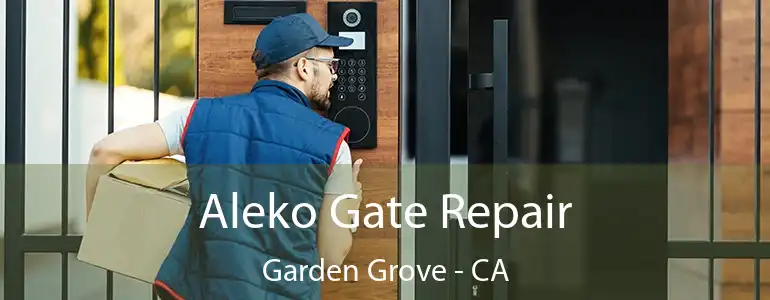  Aleko Gate Repair Garden Grove - CA