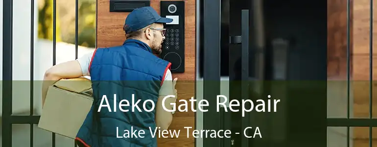  Aleko Gate Repair Lake View Terrace - CA