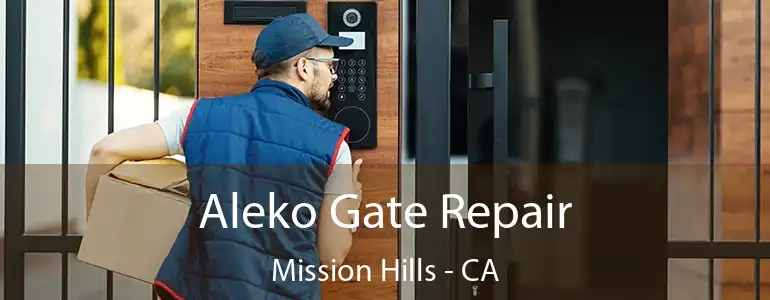  Aleko Gate Repair Mission Hills - CA
