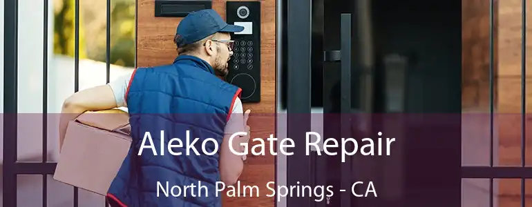  Aleko Gate Repair North Palm Springs - CA