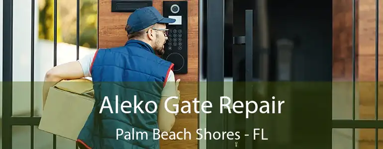  Aleko Gate Repair Palm Beach Shores - FL