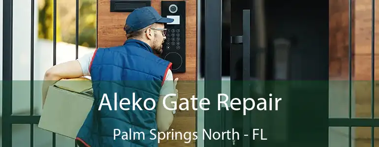 Aleko Gate Repair Palm Springs North - FL
