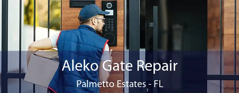  Aleko Gate Repair Palmetto Estates - FL
