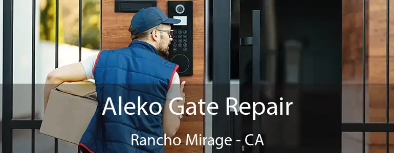  Aleko Gate Repair Rancho Mirage - CA