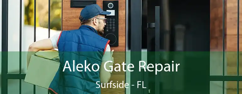  Aleko Gate Repair Surfside - FL