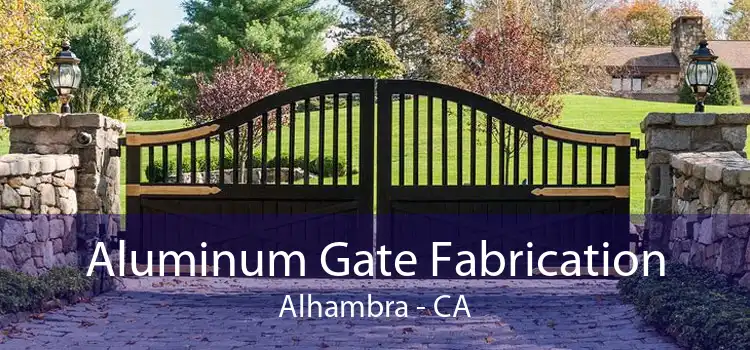 Aluminum Gate Fabrication Alhambra - CA