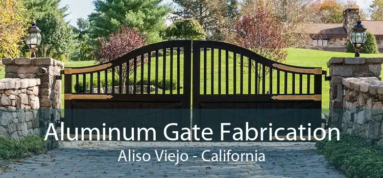 Aluminum Gate Fabrication Aliso Viejo - California