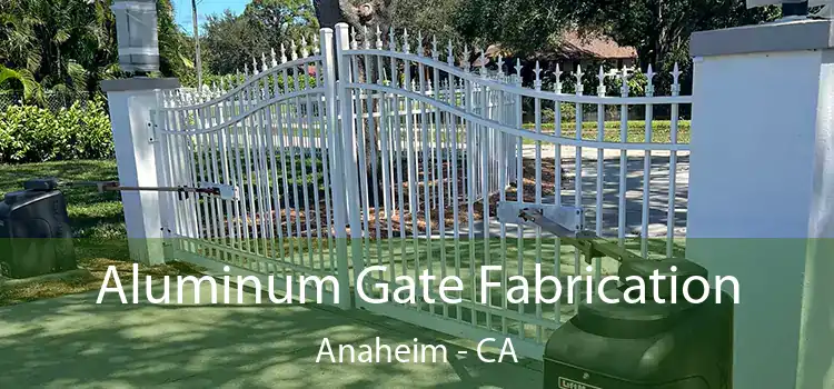  Aluminum Gate Fabrication Anaheim - CA