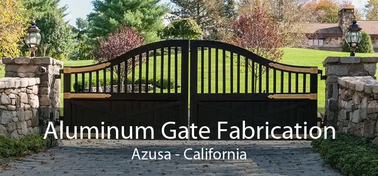Aluminum Gate Fabrication Azusa - California