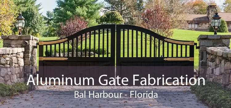 Aluminum Gate Fabrication Bal Harbour - Florida