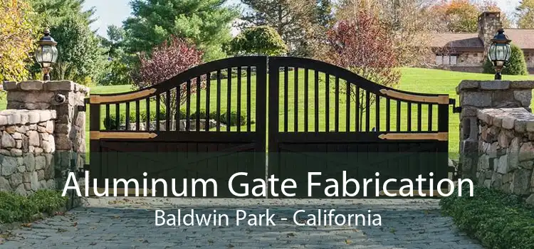 Aluminum Gate Fabrication Baldwin Park - California