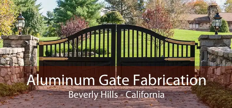 Aluminum Gate Fabrication Beverly Hills - California
