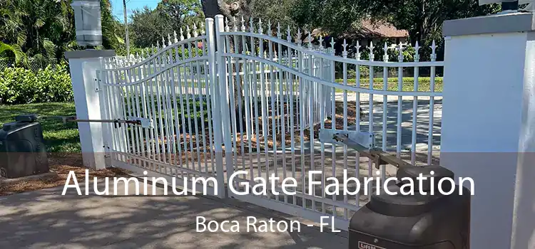 Aluminum Gate Fabrication Boca Raton - FL