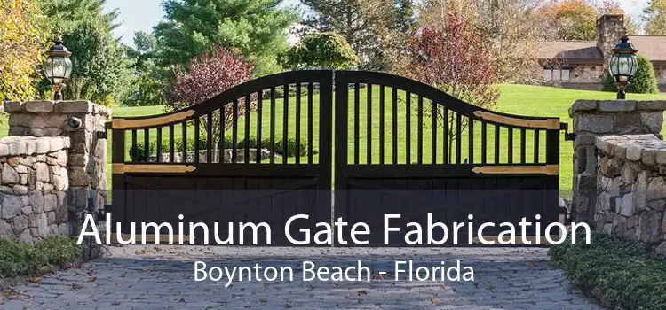 Aluminum Gate Fabrication Boynton Beach - Florida