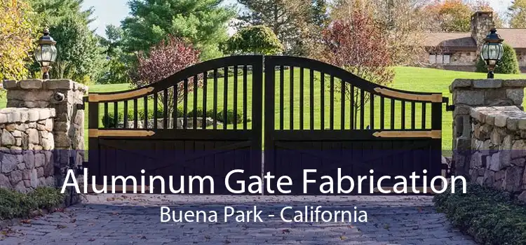 Aluminum Gate Fabrication Buena Park - California