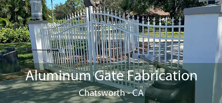 Aluminum Gate Fabrication Chatsworth - CA