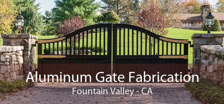 Aluminum Gate Fabrication Fountain Valley - CA
