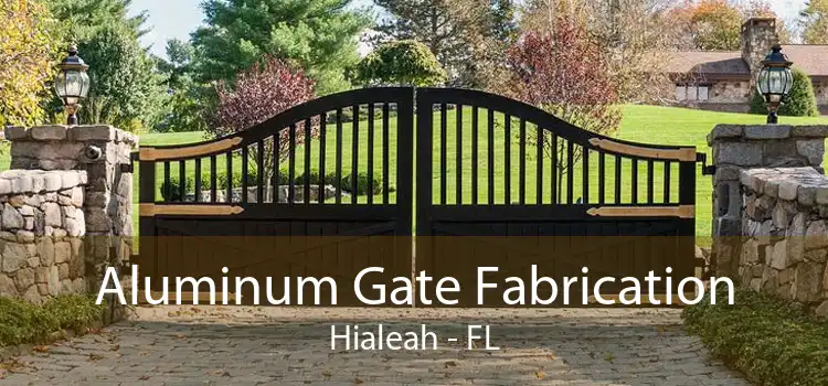 Aluminum Gate Fabrication Hialeah - FL