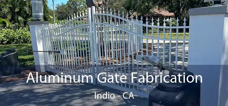 Aluminum Gate Fabrication Indio - CA