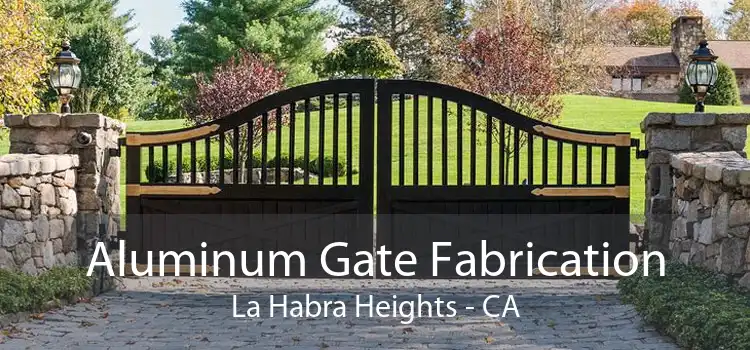 Aluminum Gate Fabrication La Habra Heights - CA