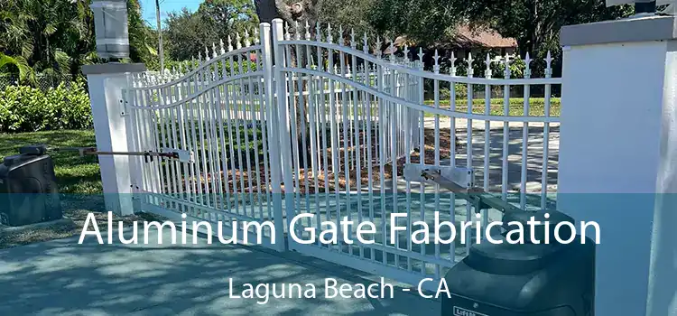 Aluminum Gate Fabrication Laguna Beach - CA