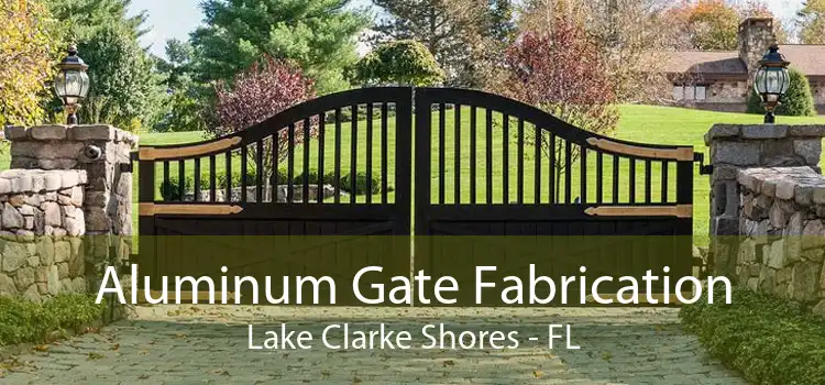 Aluminum Gate Fabrication Lake Clarke Shores - FL