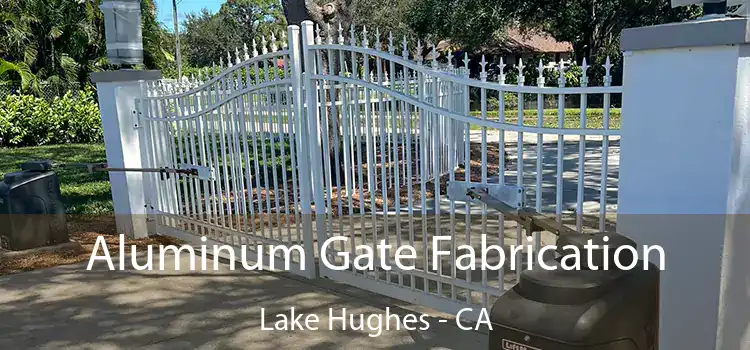 Aluminum Gate Fabrication Lake Hughes - CA