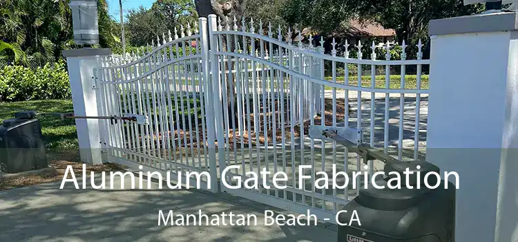 Aluminum Gate Fabrication Manhattan Beach - CA