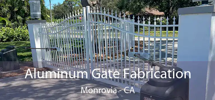 Aluminum Gate Fabrication Monrovia - CA