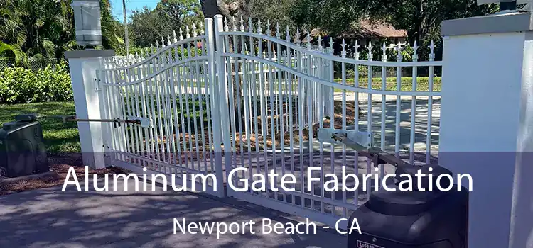 Aluminum Gate Fabrication Newport Beach - CA