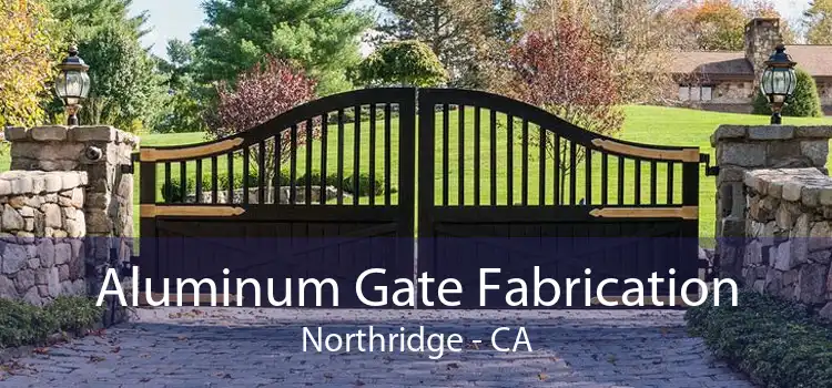 Aluminum Gate Fabrication Northridge - CA