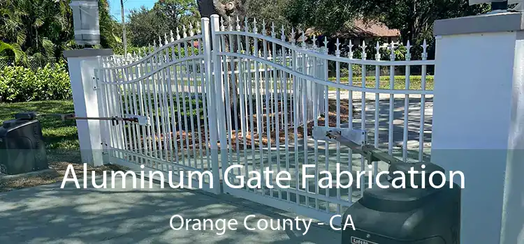 Aluminum Gate Fabrication Orange County - CA