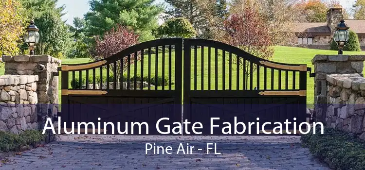 Aluminum Gate Fabrication Pine Air - FL
