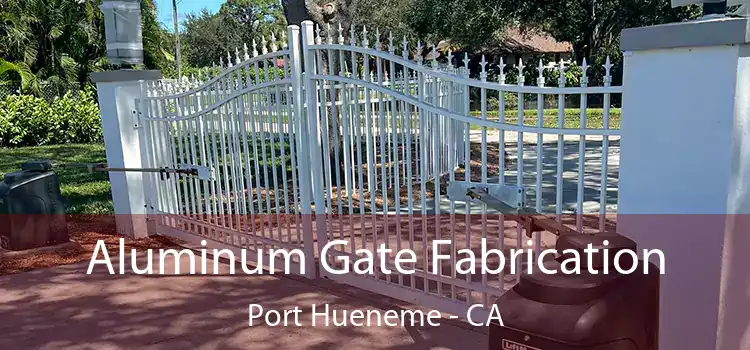 Aluminum Gate Fabrication Port Hueneme - CA