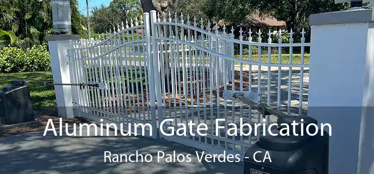 Aluminum Gate Fabrication Rancho Palos Verdes - CA