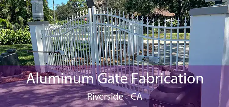  Aluminum Gate Fabrication Riverside - CA