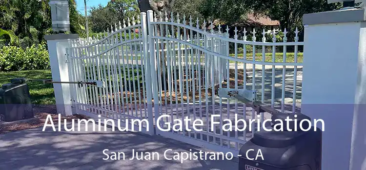 Aluminum Gate Fabrication San Juan Capistrano - CA