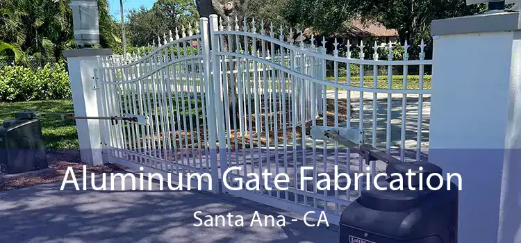 Aluminum Gate Fabrication Santa Ana - CA