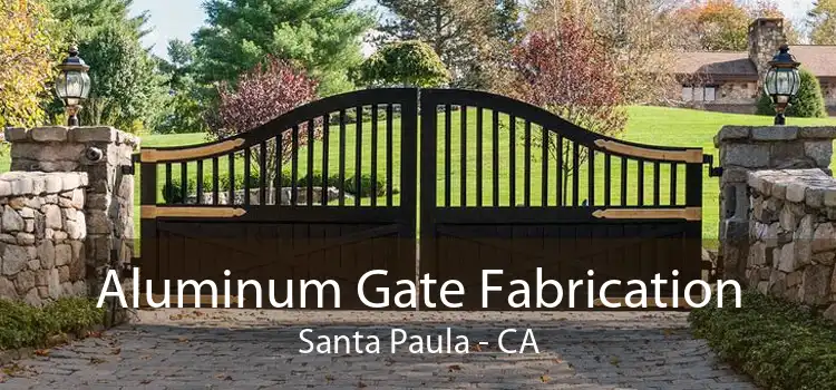 Aluminum Gate Fabrication Santa Paula - CA