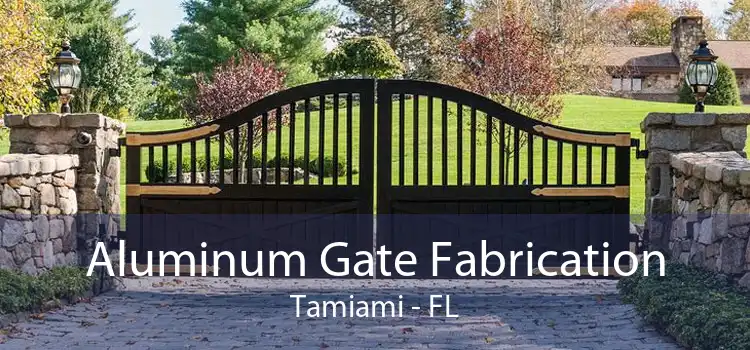 Aluminum Gate Fabrication Tamiami - FL
