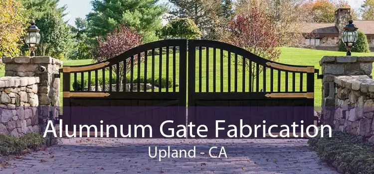 Aluminum Gate Fabrication Upland - CA