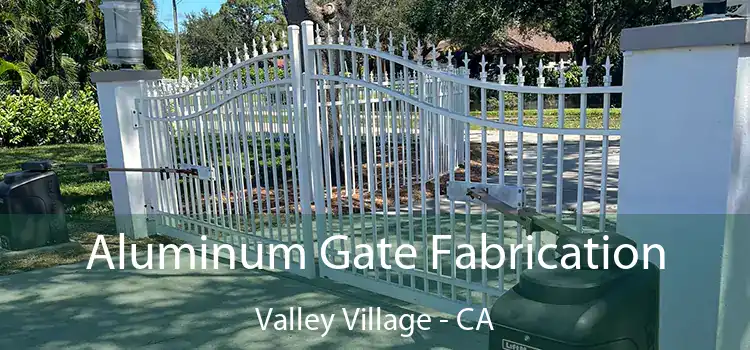 Aluminum Gate Fabrication Valley Village - CA