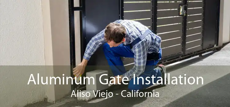 Aluminum Gate Installation Aliso Viejo - California