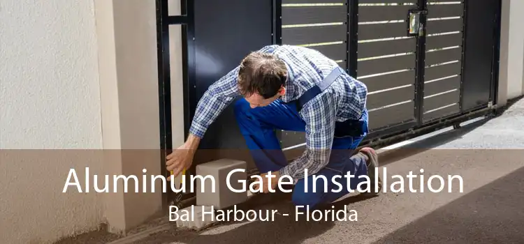 Aluminum Gate Installation Bal Harbour - Florida