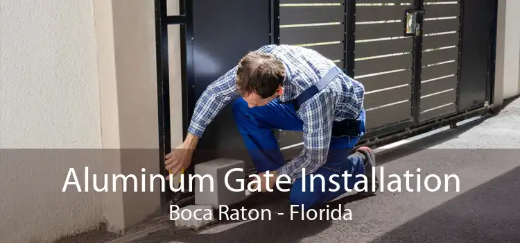 Aluminum Gate Installation Boca Raton - Florida