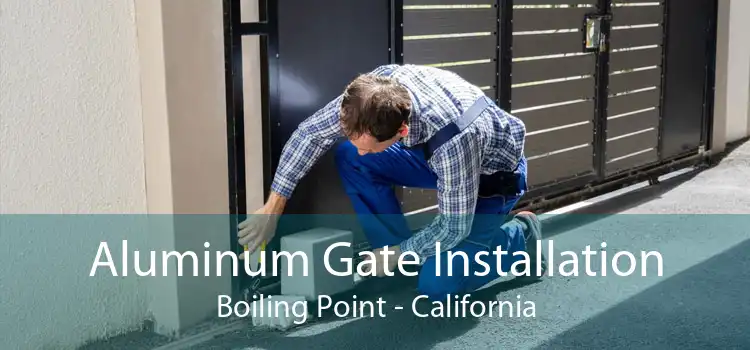 Aluminum Gate Installation Boiling Point - California