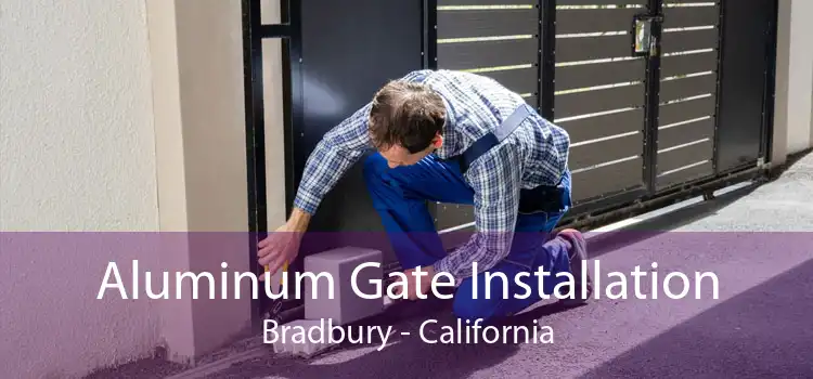 Aluminum Gate Installation Bradbury - California